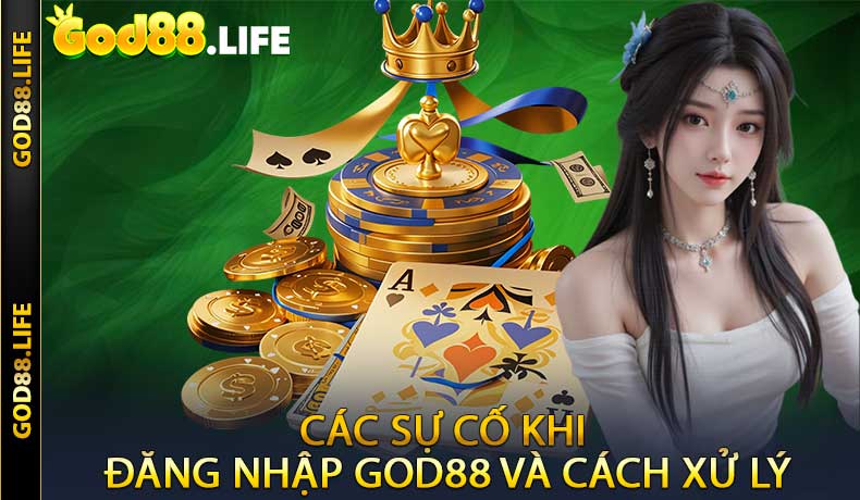 Các sự cố khi đăng nhập GOD88 và cách xử lý