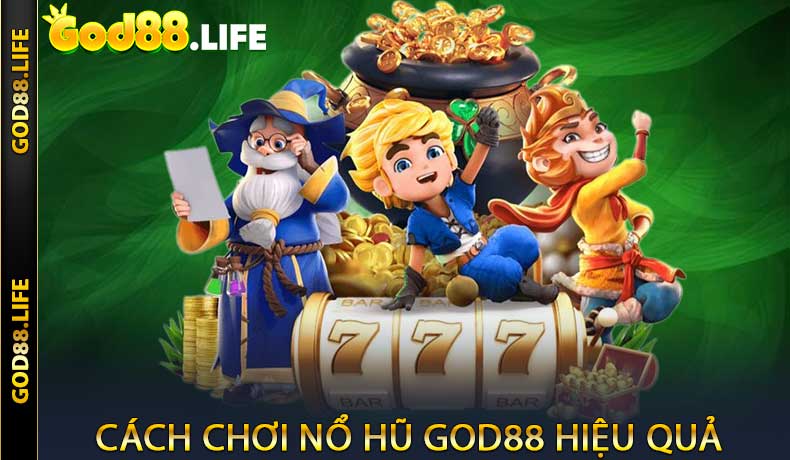 Cách chơi nổ hũ GOD88 hiệu quả