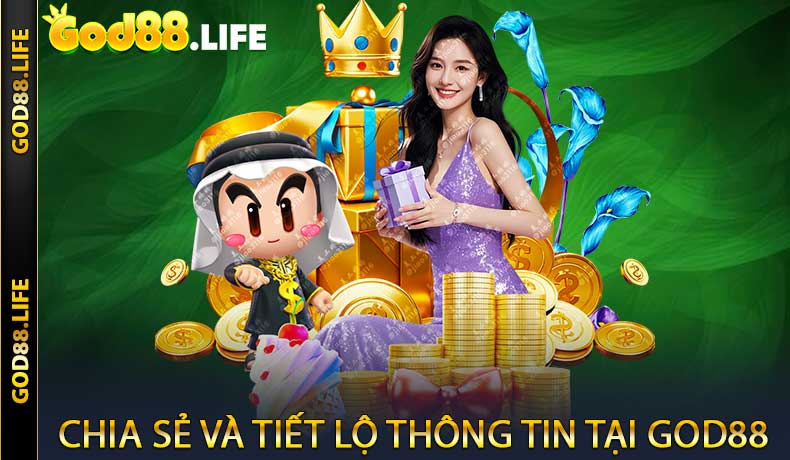 Chia sẻ và tiết lộ thông tin tại GOD88
