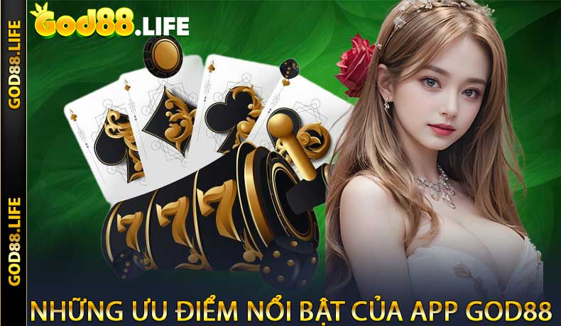 Những ưu điểm nổi bật của app GOD88